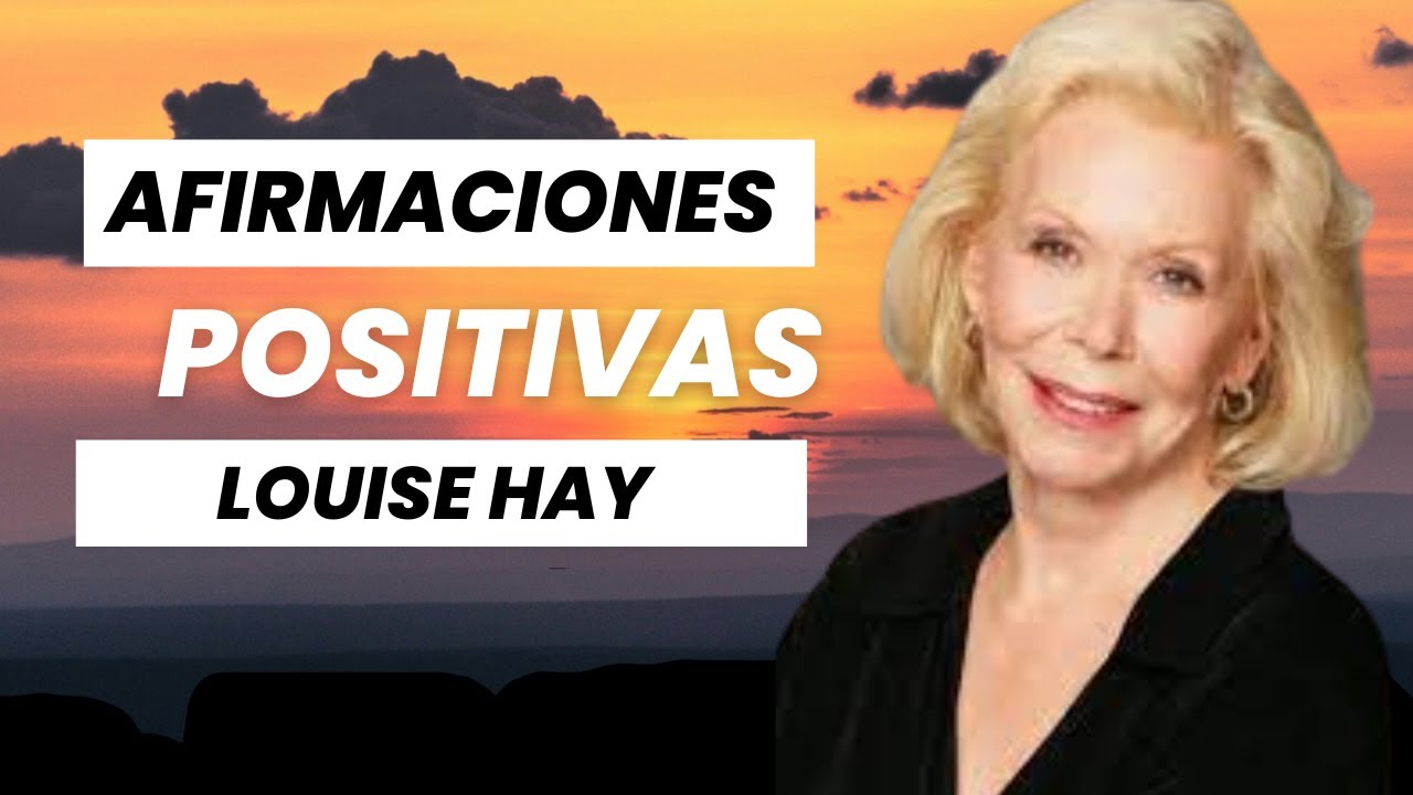 AFIRMACIONES Positivas de Louise Hay Que Cambiaran Tu Vidas . Frases ...