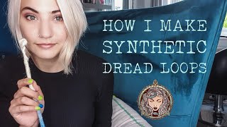 How i make Synthetic Dread Loops