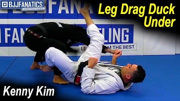 Leg Drag Duck Under by Kenny Kim