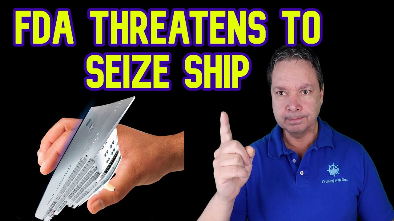 FDA THREATENS TO SEIZE CRUISE SHIP - CRUISE NEWS