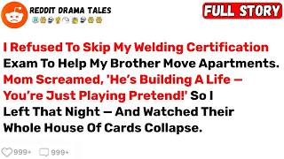 I Refused to Skip My Welding Certification Exam to Help My Brother Move Best Reddit Stories
