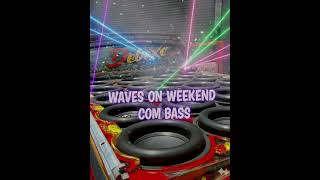 WAVES ON WEEKEND COM BASS (DJ ALEFFE DA 062) 