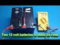 How to connect two 12v batteries to make 24v two 12 volt batteries to make 24 volts