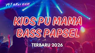 Download lagu BASS PAPSEL 🔥 KIDS PU MAMA 🔥 DJ MALBAR BASSGANGGA TERBARU 2026