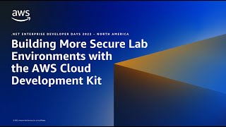 Building More Secure Lab Environments with the AWS Cloud Development Kit | AWS Events