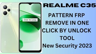 REALME C35 PATTERN FRP REMOVE IN ONE CLICK BY UNLOCK | ANDROID 12 ,13 FRP REMOVE BY UNLOCK TOOL