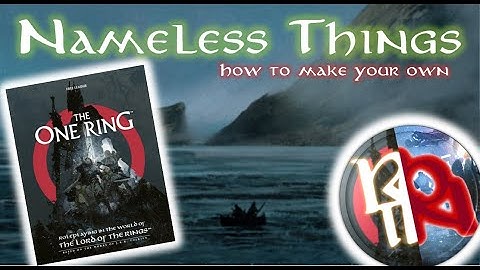 How to Create your own NAMELESS THING - for The One Ring Roleplaying game by Free League Publishing