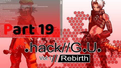 dot hack gu  volume 1 Rebirth // Last Recode - Part 19