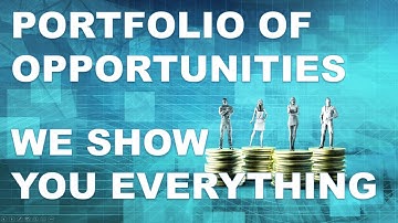 PORTFOLIO OF OPPORTUNITIES - WE SHOW YOU EVERYTHING