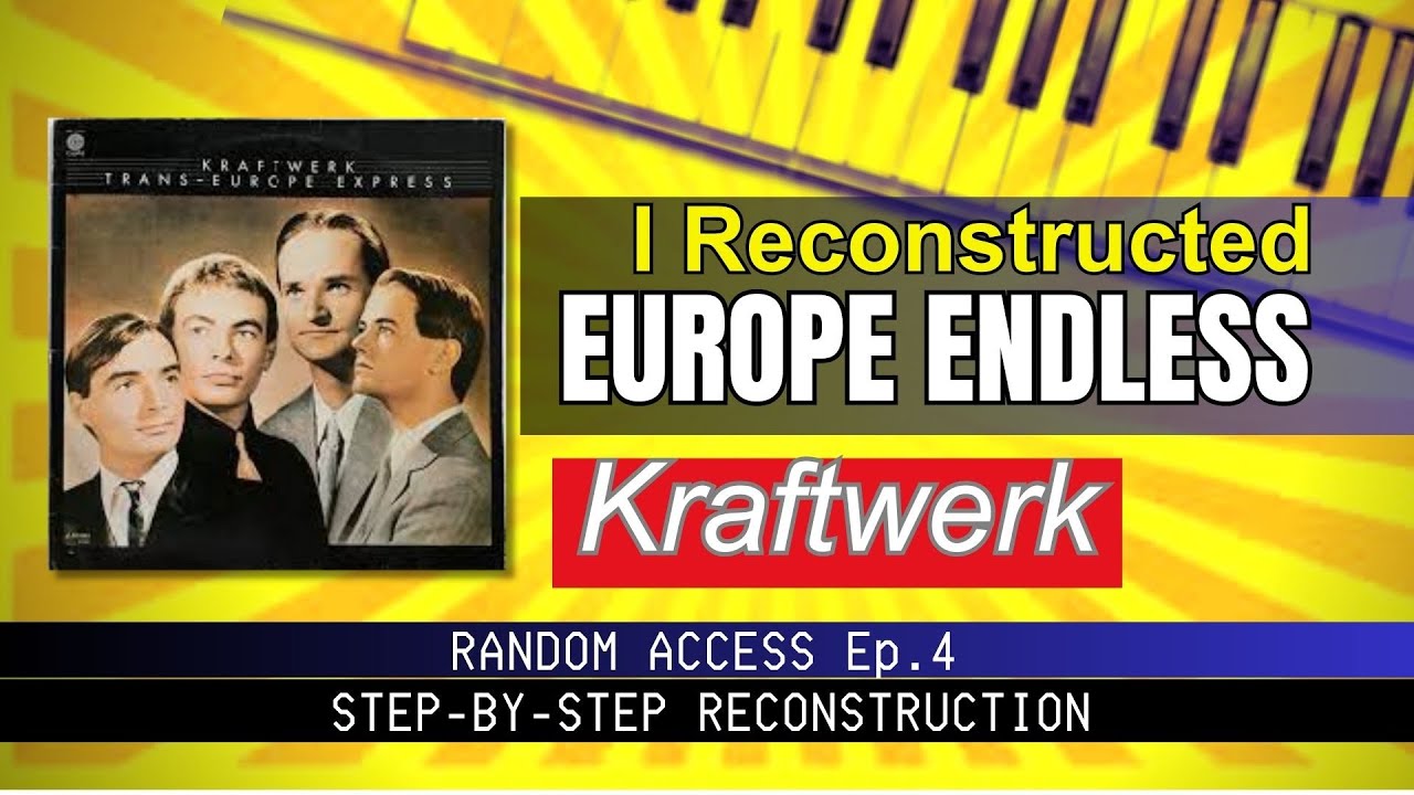 ヨーロッパエンドレス I reconstructed EUROPE ENDLESS by KRAFTWERK - Random Access Ep. 4
