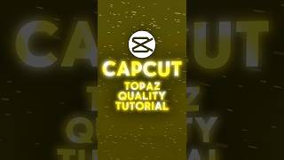 CapCut ✦ Topaz Quality Tutorial ✦ #shorts #capcutedit