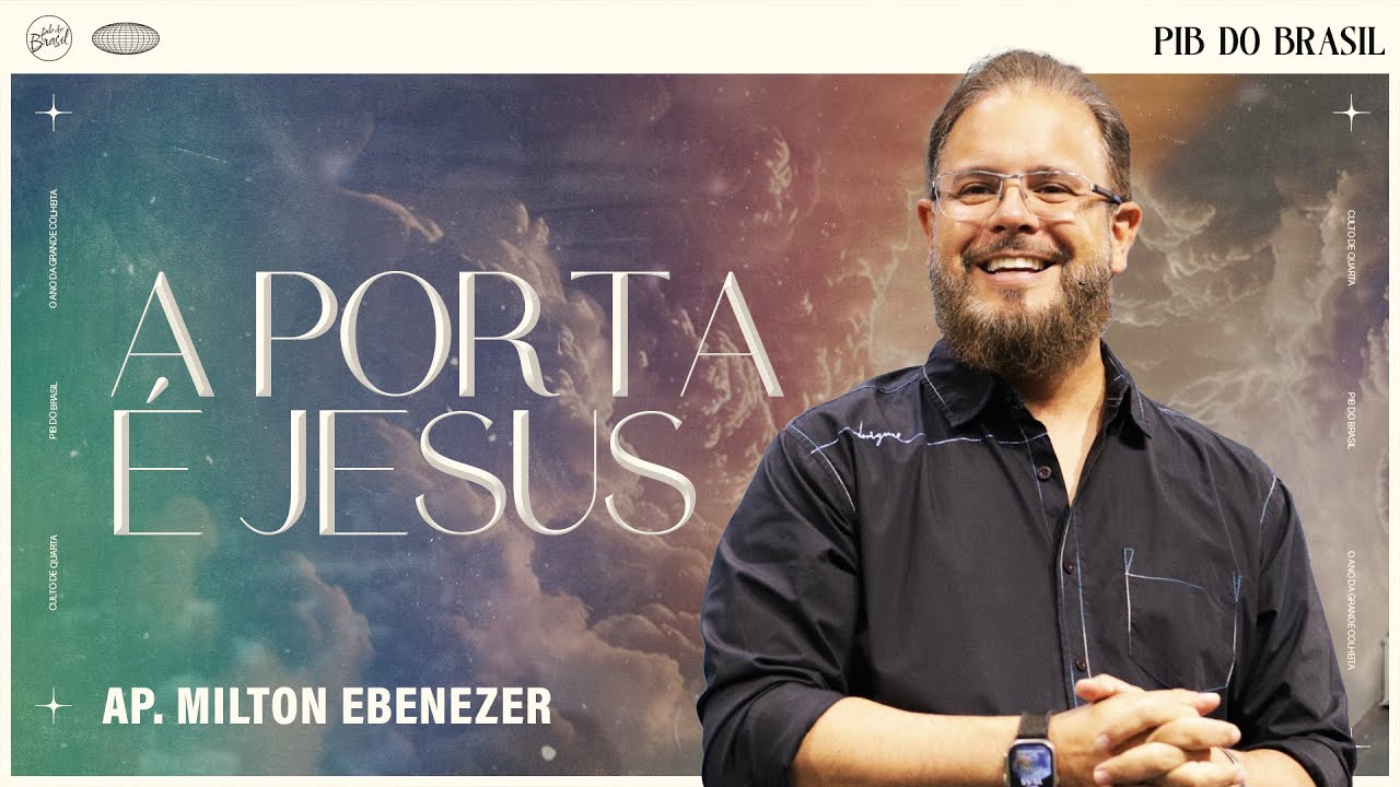 A PORTA É JESUS ​​| AP. MILTON EBENEZER | CULTO DE QUARTA | 27/03/2024