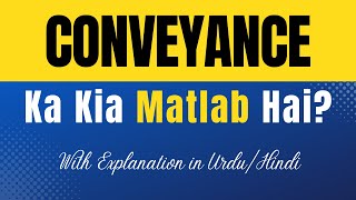 Conveyance Meaning In Urdu Conveyance Ka Kia Matlab Hota Hai Urduhindi Explanation Included