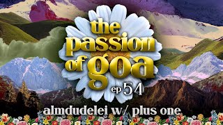 The Passion Of Goa #54 - PLUS ONE w/ Almdudelei Special