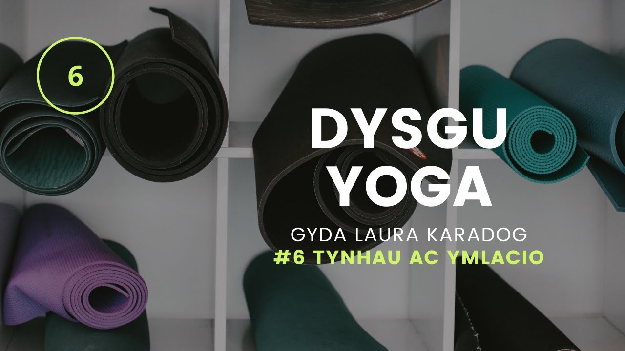 Tynhau ac ymlacio: Dysgu Yoga gyda Laura Karadog