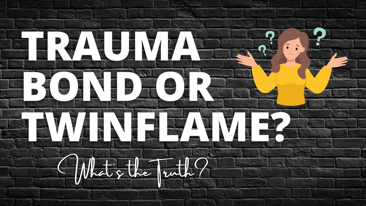 TRAUMA BOND or TWINFLAME???