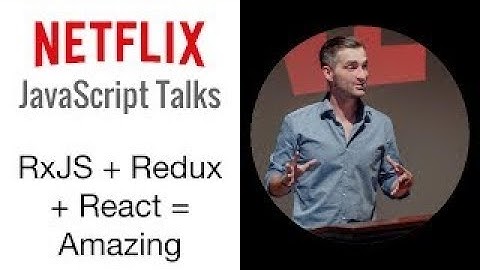 (FIXED) Netflix JavaScript Talks - RxJS + Redux + React = Amazing!