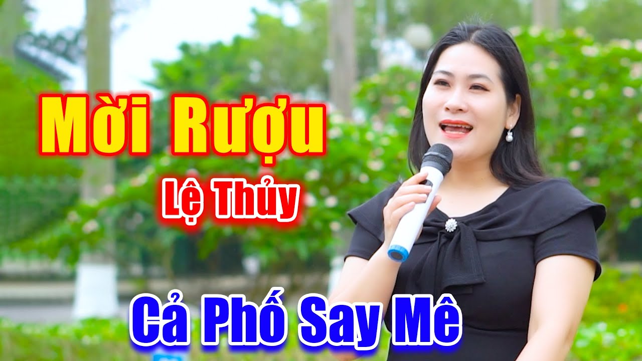 Mời Rượu - Cả Khu Phố Say Mê Giọng Ca Em Gái Hát Đường Phố Hay Tuyệt - Lệ Thủy