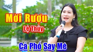 Mời Rượu - Cả Khu Phố Say Mê Giọng Ca Em Gái Hát Đường Phố Hay Tuyệt - Lệ Thủy