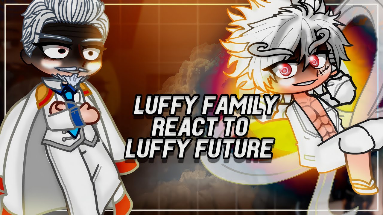 Luffy Family React To Luffy Future  / Luffy, Shanks, Garp | Gacha [ENG/RU]