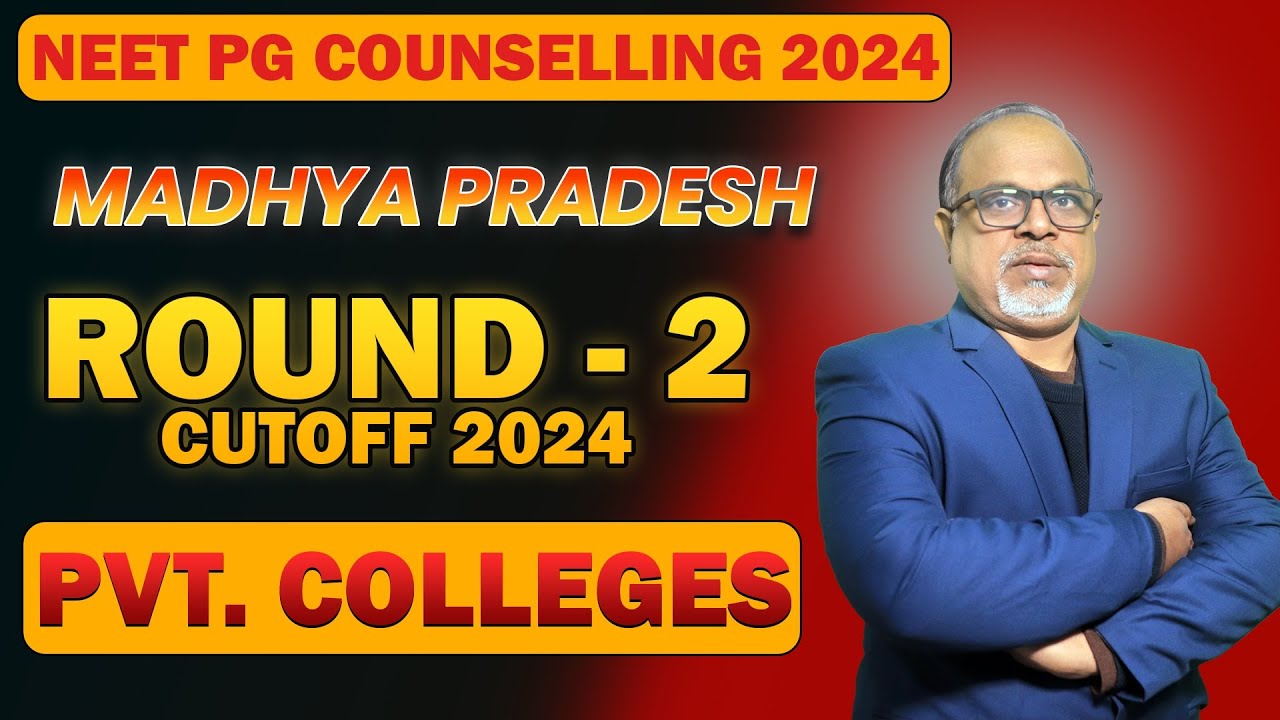 NEET PG 2024 : Madhya Pradesh PG Round 2 Cutoff 2024 - MD/MS Cutoff : MP NRI Round 2 