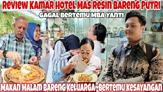BAHAGIA BERTEMU ANAKKU‼️REVIEW HOTEL BARENG PUTRI & MAMA CI || GAGAL BERTEMU @yantiguixefamily1722 