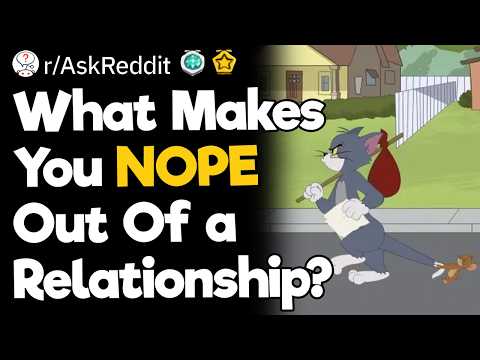 What Makes You NOPE Out Of a Relationship?