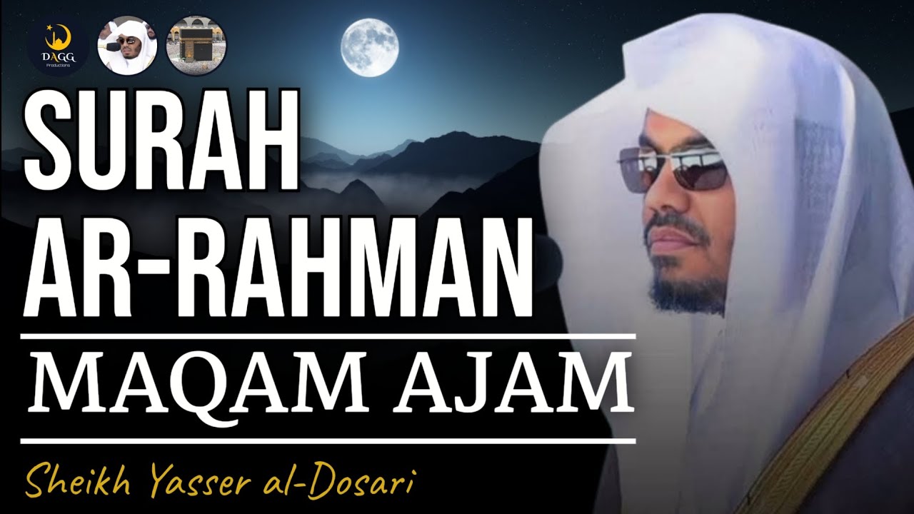 Surah Ar-Rahman (Complete) | Maqam Ajam | Sheikh Yasser al-Dosari | #ياسر_الدوسري