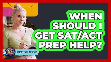 When Should I Get SAT/ACT Prep Help?