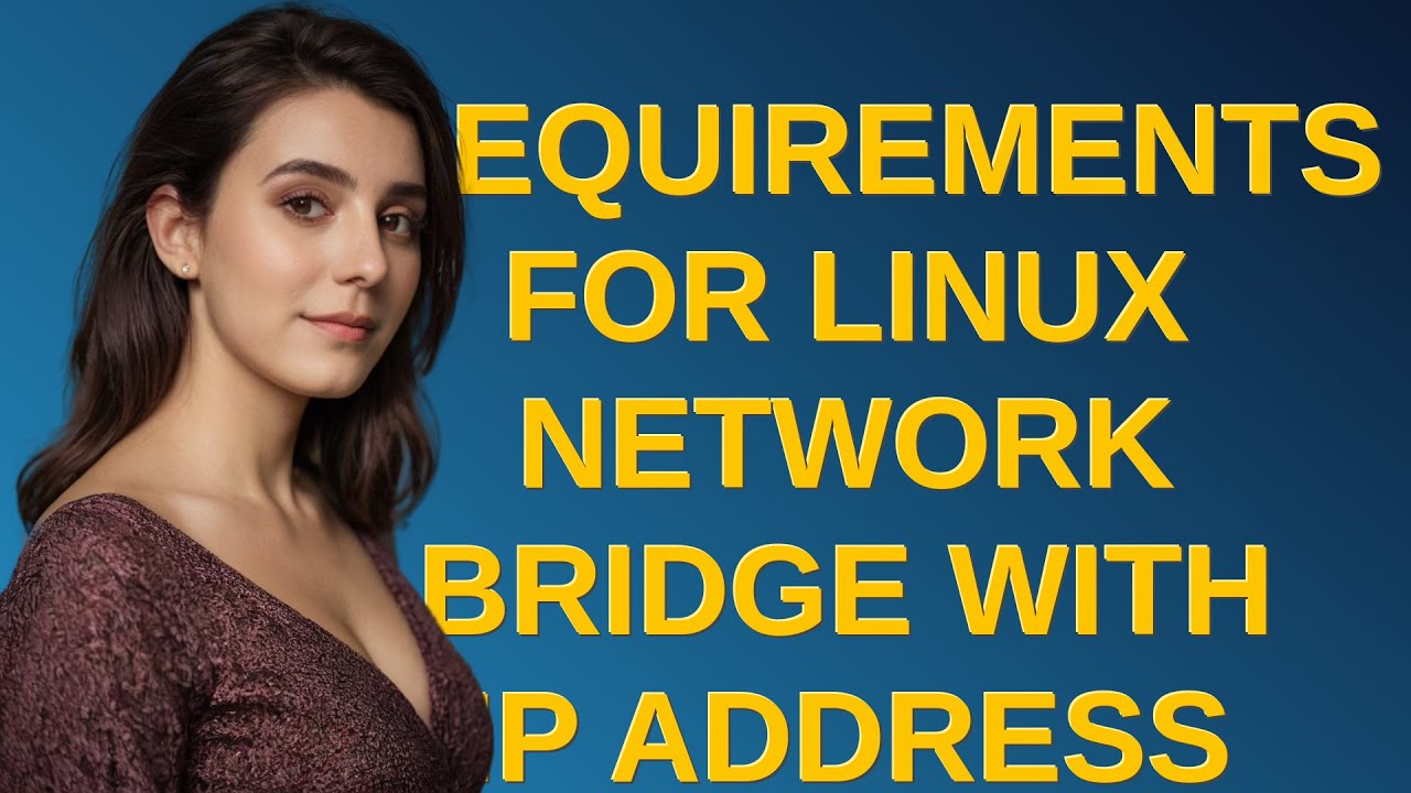 Requirements for Linux Network Bridge with IP address - YouTube