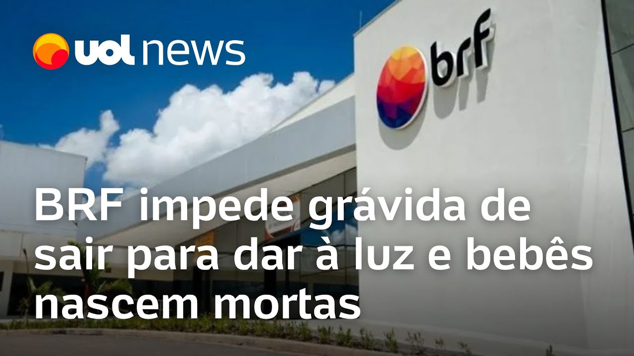 Grávida é barrada de sair da BRF para dar à luz; bebês morrem ao nascer na empresa