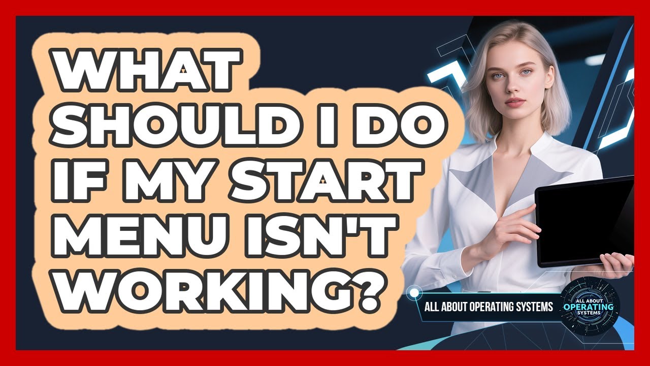 What Should I Do If My Start Menu Isn't Working?