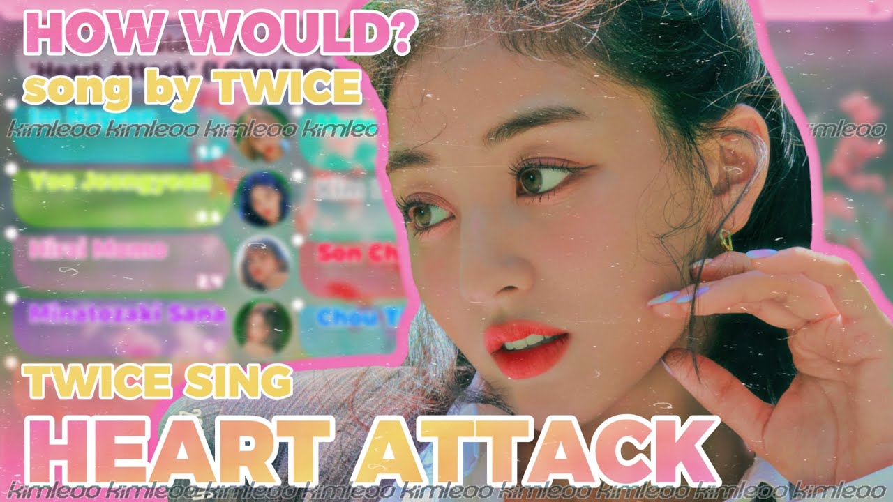 How Would TWICE Sing 'Heart Attack' (by LOONA/Chuu) || kimleoo - YouTube