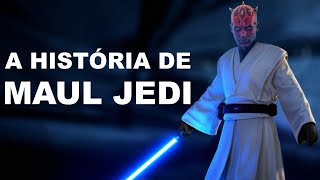 A HISTÓRIA DE MAUL JEDI