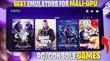 Best Emulators for Mali GPU Devices (2025) | Play PC/Console Games on Mediatek & Exynos!