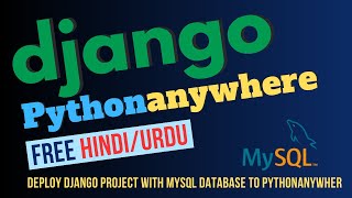 Deploy Django Project with MySQL to PythonAnywhere (Step-by-Step Guide) | Hindi/Urdu | 2024