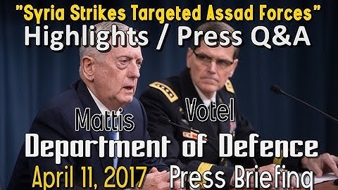 Dept of Defense: 4-11-17. Secretary Mattis & Gen Votel Discuss Syria Attack w/ Pentagon Press.