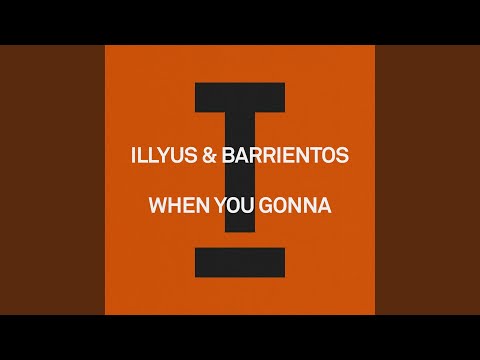 Illyus & Barrientos - When You Gonna