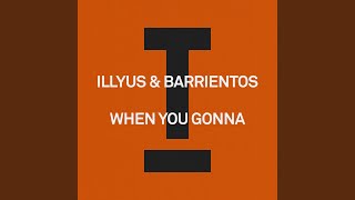 When You Gonna - Illyus & Barrientos