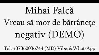 Mihai Falca - Vreau sa mor de batrinete (Negativ) DEMO
