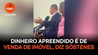 Dinheiro apreendido e de venda de imovel diz Sostenes Cavalcante
