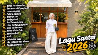 LAGU SANTAI HITS 2026 |Menenangkan Hati & Pikiran ☕ Obat Patah Hati 💔