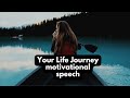 Your Life Journey motivational speech
