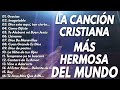 LA CANCIÓN CRISTIANA MAS HERMOSA DEL MUNDO 2021 || INTENTA ESCUCHAR ESTA CANCIÓN SIN LLORAR 2021