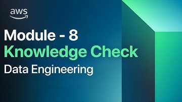 Module 8 Knowledge Check | AWS Data Engineering | AWS Academy