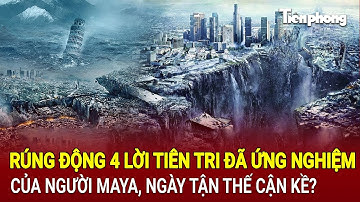 Rúng động 4 lời tiên tri đã ứng nghiệm của người Maya, ngày tận thế cận kề?