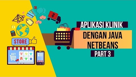 MEMBUAT APLIKASI KLINIK DENGAN JAVA NETBEANS