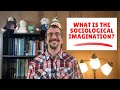 What is the Sociological Imagination?