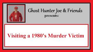 Visiting a 1980s Murder Victim