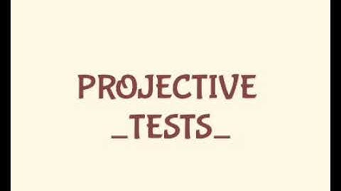 Projective test and its various types.